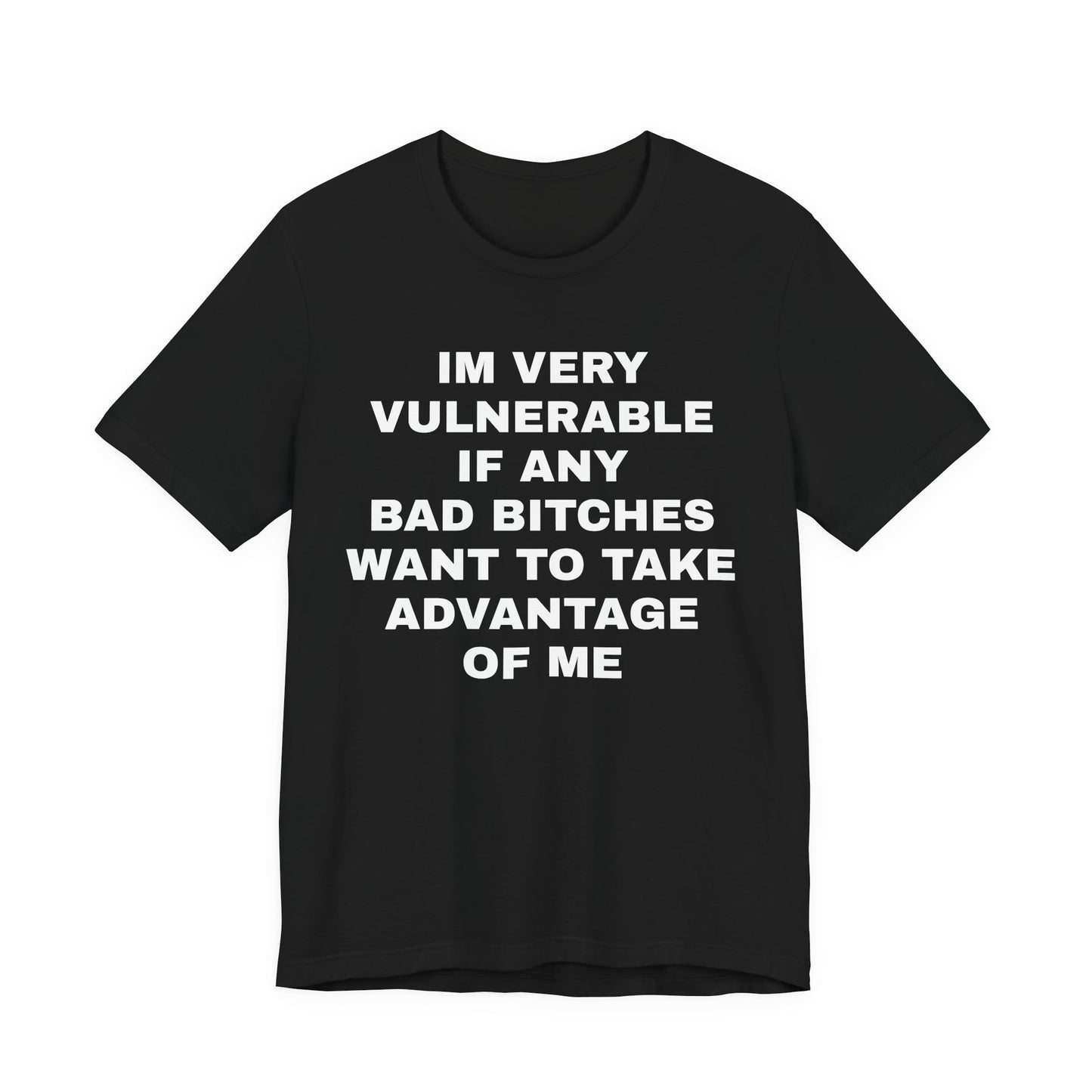 IM VERY VULNERABLE IF...