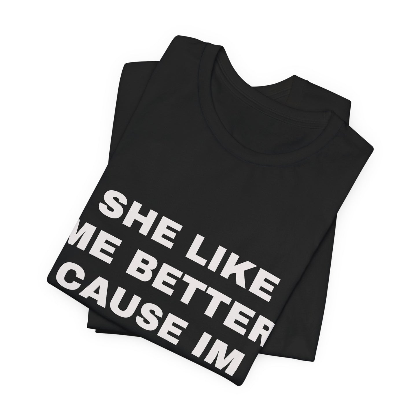 Bald Pride Tee — “She Like Me Better Cause I'm Bald” Graphic T-Shirt
